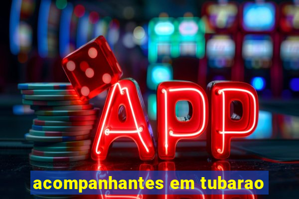 acompanhantes em tubarao